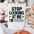 Stop Looking At Me I’m Hiding Sarcastic Introvert Joke Graphic Print Coffee Mug