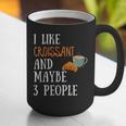 I Like Croissant And Maybe 3 People Baking Introvert Foodie Graphic Print Coffee Mug I Like Croissant And Maybe 3 People Baking Introvert Foodie Graphic Print Coffee Mug
