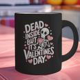 Dead Inside But Its Valentines DayShirt For Introverts Graphic Print Coffee Mug Dead Inside But Its Valentines DayShirt For Introverts Graphic Print Coffee Mug