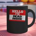 Hello I'm Dead Inside Name Tag Introvert Sarcastic Graphic Print Coffee Mug Hello I'm Dead Inside Name Tag Introvert Sarcastic Graphic Print Coffee Mug