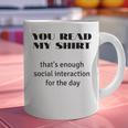 Introvert “You Read My Shirt” Tee T-Shirt Graphic Print Coffee Mug Introvert “You Read My Shirt” Tee T-Shirt Graphic Print Coffee Mug
