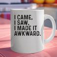I Came I Saw I Made It Awkward Introvert Humor Quote Graphic Print Coffee Mug I Came I Saw I Made It Awkward Introvert Humor Quote Graphic Print Coffee Mug