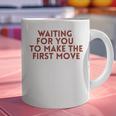 Waiting For You To Make The First Move Introvert Minimal Graphic Print Coffee Mug Waiting For You To Make The First Move Introvert Minimal Graphic Print Coffee Mug