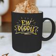 Ew People Antisocial Introvert Saying Yellow Lemon Graphic Print Coffee Mug