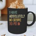 I Have No Desire To Fit In Shy Introvert Sarcasm AntiSocial Graphic Print Coffee Mug I Have No Desire To Fit In Shy Introvert Sarcasm AntiSocial Graphic Print Coffee Mug