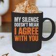 Sarcastic Introvert My Silence Doesn't Mean I Agree Graphic Print Coffee Mug Sarcastic Introvert My Silence Doesn't Mean I Agree Graphic Print Coffee Mug