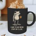 I Have To Say Weird Stuff Or I'Ll Die Frog Meme Introverts Graphic Print Coffee Mug I Have To Say Weird Stuff Or I'Ll Die Frog Meme Introverts Graphic Print Coffee Mug