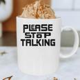 Please Stop Talking Sarcastic Introvert Humor Graphic Print Coffee Mug