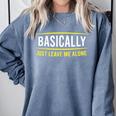 Basically Just Leave Me Alone Introvert Sarcasm Comfort Colors Sweatshirt Blue Jean Basically Just Leave Me Alone Introvert Sarcasm Comfort Colors Sweatshirt Blue Jean