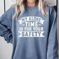 My Alone Time Is For Your Safety Introvert Comfort Colors Sweatshirt Blue Jean