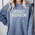 Currently Introverting I Introvert Comfort Colors Sweatshirt Blue Jean Currently Introverting I Introvert Comfort Colors Sweatshirt Blue Jean