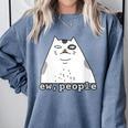 Ew People Introvert Sayings Sarcastic Cat Quote Comfort Colors Sweatshirt Blue Jean Ew People Introvert Sayings Sarcastic Cat Quote Comfort Colors Sweatshirt Blue Jean