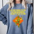 Fun Thing To Do In Morning Is Not Talk To Me Introvert Comfort Colors Sweatshirt Blue Jean