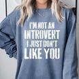I'm Not Introvert I Just Don't Like You Sarcastic Quote Comfort Colors Sweatshirt Blue Jean I'm Not Introvert I Just Don't Like You Sarcastic Quote Comfort Colors Sweatshirt Blue Jean