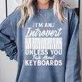 Im An Introvert Unless You Talk About Keyboards Player Comfort Colors Sweatshirt Blue Jean Im An Introvert Unless You Talk About Keyboards Player Comfort Colors Sweatshirt Blue Jean
