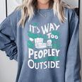It's Way Too Peopley Outside Introvert Sarcastic Humor Comfort Colors Sweatshirt Blue Jean It's Way Too Peopley Outside Introvert Sarcastic Humor Comfort Colors Sweatshirt Blue Jean