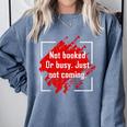 Not Booked Or Busy Just Not Coming Introvert Comfort Colors Sweatshirt Blue Jean Not Booked Or Busy Just Not Coming Introvert Comfort Colors Sweatshirt Blue Jean