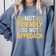 Not Friendly Do Not Approach Introvert Antisocial Comfort Colors Sweatshirt Blue Jean Not Friendly Do Not Approach Introvert Antisocial Comfort Colors Sweatshirt Blue Jean