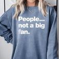 People Not a Big Fan A Deadpan Design For Introverts Comfort Colors Sweatshirt Blue Jean People Not a Big Fan A Deadpan Design For Introverts Comfort Colors Sweatshirt Blue Jean