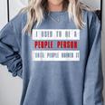 Retro Sarcastic Introvert I Used To Be A People Person Comfort Colors Sweatshirt Blue Jean