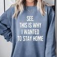 See This Is Why I Wanted To Stay Home Introvert Quote Comfort Colors Sweatshirt Blue Jean See This Is Why I Wanted To Stay Home Introvert Quote Comfort Colors Sweatshirt Blue Jean