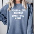 Spoiler Alert I Already Want To Go Home Party Introvert Premium Comfort Colors Sweatshirt Blue Jean Spoiler Alert I Already Want To Go Home Party Introvert Premium Comfort Colors Sweatshirt Blue Jean