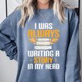 Always Writing A Story In My Head Book Writer Author Comfort Colors Sweatshirt Denim Always Writing A Story In My Head Book Writer Author Comfort Colors Sweatshirt Denim