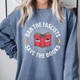 Ban The Fascists Save The Books Banned Books Free Speech Comfort Colors Sweatshirt Denim