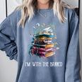 Im With The Banned Book Readers Librarians Read Banned Books Comfort Colors Sweatshirt Denim Im With The Banned Book Readers Librarians Read Banned Books Comfort Colors Sweatshirt Denim