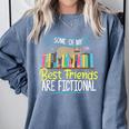 Some Of My Best Friends Are Fictional Book Lover Bookworm Comfort Colors Sweatshirt Denim