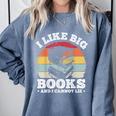 I LIKE BIG BOOKS AND I CANNOT LIE Book Lover Print Comfort Colors Sweatshirt Denim I LIKE BIG BOOKS AND I CANNOT LIE Book Lover Print Comfort Colors Sweatshirt Denim