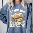 I Like Big Books And I Cannot Lie Book Reading Comfort Colors Sweatshirt Denim I Like Big Books And I Cannot Lie Book Reading Comfort Colors Sweatshirt Denim