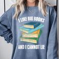 I Like Big Books And I Cannot Lie Book Reading Book Lover Comfort Colors Sweatshirt Denim