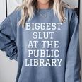 Biggest Slut At The Public Library Sarcastic Book Pun Comfort Colors Sweatshirt Denim
