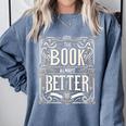 The Book Is Always Better Reader Preference Comfort Colors Sweatshirt Denim The Book Is Always Better Reader Preference Comfort Colors Sweatshirt Denim