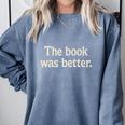 The Book Was Better Distressed Grunge Minimalist Text Premium Comfort Colors Sweatshirt Denim