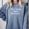 The Book Was Better Distressed Grunge Text Graphic Premium Comfort Colors Sweatshirt Denim