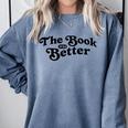 The Book Was Better Book Lover Reading Premium Tri-Blend Comfort Colors Sweatshirt Denim
