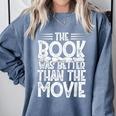 The Book Was Better Than The Movie Comfort Colors Sweatshirt Denim
