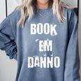 Book 'Em Danno Comfort Colors Sweatshirt Denim