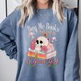 Book Lover Saying Buy Me Books And Call Me A Good Girl Comfort Colors Sweatshirt Denim Book Lover Saying Buy Me Books And Call Me A Good Girl Comfort Colors Sweatshirt Denim