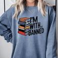 Book Lovers Im With The Banned Books For Reading Librarian Comfort Colors Sweatshirt Denim Book Lovers Im With The Banned Books For Reading Librarian Comfort Colors Sweatshirt Denim