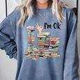 Book Lovers Bookworm Book Nerd I'm Ok Teacher School Comfort Colors Sweatshirt Denim Book Lovers Bookworm Book Nerd I'm Ok Teacher School Comfort Colors Sweatshirt Denim