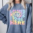 Book Readers I Closed My Book To Be Here Comfort Colors Sweatshirt Denim Book Readers I Closed My Book To Be Here Comfort Colors Sweatshirt Denim