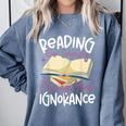Book Reading Reading Can Seriously Damage Your Ignorance Comfort Colors Sweatshirt Denim