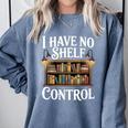 Book Shirt I Have No Shelf Control Books Comfort Colors Sweatshirt Denim Book Shirt I Have No Shelf Control Books Comfort Colors Sweatshirt Denim
