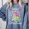 All Booked For Christmas Book Lovers Xmas Tree Women Comfort Colors Sweatshirt Denim All Booked For Christmas Book Lovers Xmas Tree Women Comfort Colors Sweatshirt Denim