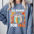 All Booked For Fall Book Pumpkin Autumn Thanksgiving Teacher Comfort Colors Sweatshirt Denim All Booked For Fall Book Pumpkin Autumn Thanksgiving Teacher Comfort Colors Sweatshirt Denim