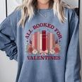 All Booked For Valentines Day Bookish Readers Book Lovers Comfort Colors Sweatshirt Denim All Booked For Valentines Day Bookish Readers Book Lovers Comfort Colors Sweatshirt Denim
