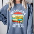 Bookmarks Are For Quitters Book Lovers Book Nerd Comfort Colors Sweatshirt Denim Bookmarks Are For Quitters Book Lovers Book Nerd Comfort Colors Sweatshirt Denim